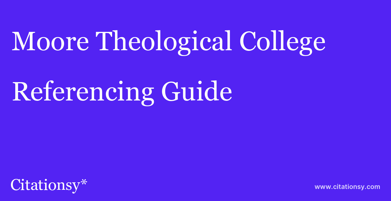 cite Moore Theological College  — Referencing Guide